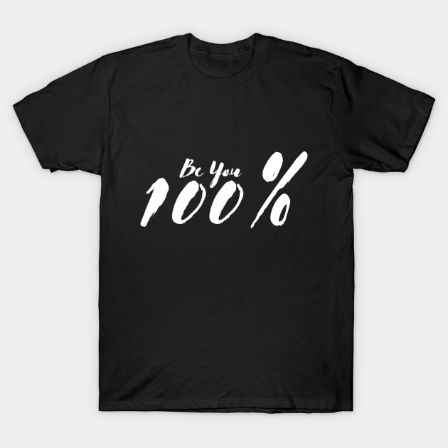 Perfect ,BE YOU 100%, limited edition , limited edition- in many color options T-Shirt by Fnaxshirt